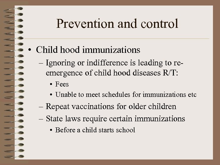 Prevention and control • Child hood immunizations – Ignoring or indifference is leading to