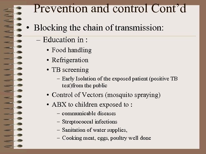 Prevention and control Cont’d • Blocking the chain of transmission: – Education in :