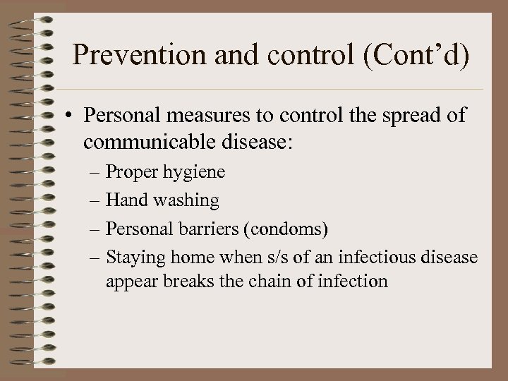 Prevention and control (Cont’d) • Personal measures to control the spread of communicable disease: