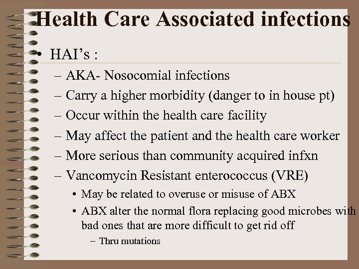 Health Care Associated infections • HAI’s : – AKA- Nosocomial infections – Carry a