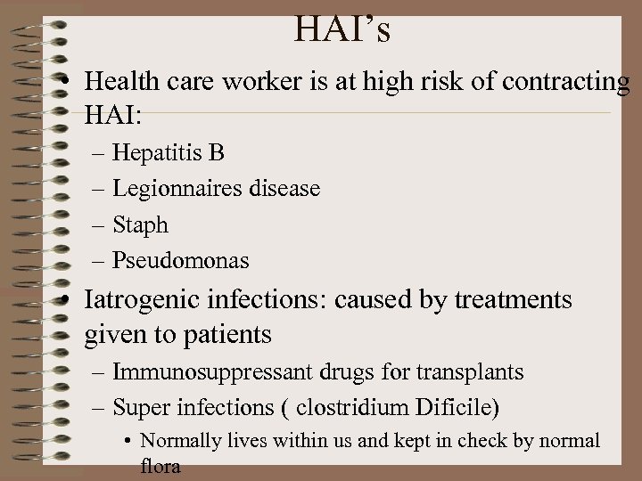HAI’s • Health care worker is at high risk of contracting HAI: – Hepatitis