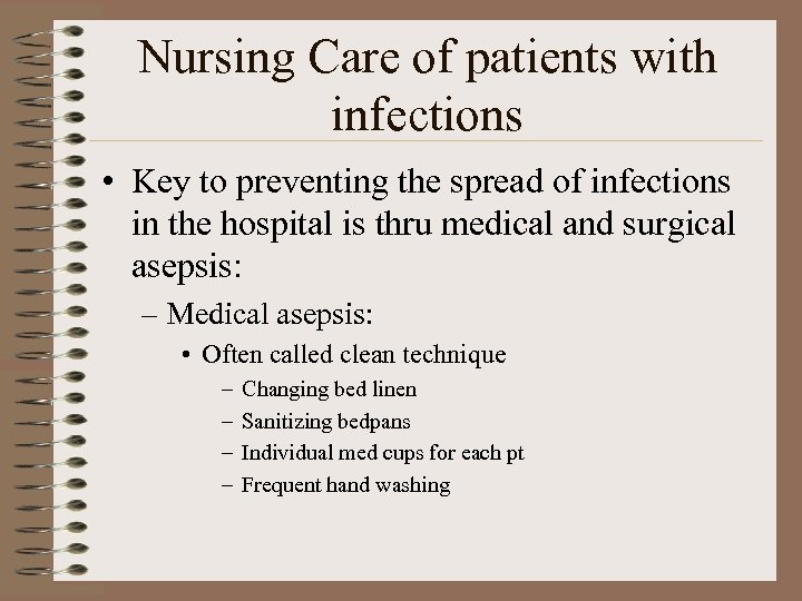 Nursing Care of patients with infections • Key to preventing the spread of infections