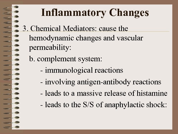 Inflammatory Changes 3. Chemical Mediators: cause the hemodynamic changes and vascular permeability: b. complement