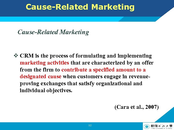 Cause-Related Marketing v CRM is the process of formulating and implementing marketing activities that