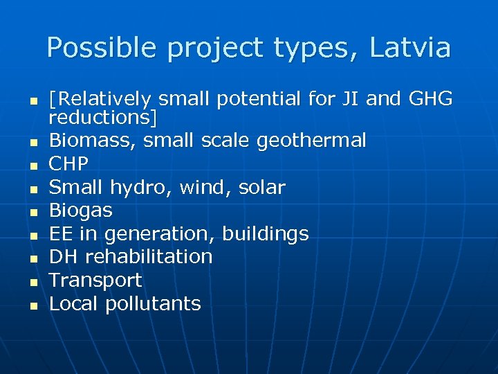 Possible project types, Latvia n n n n n [Relatively small potential for JI