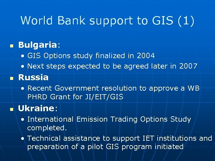 World Bank support to GIS (1) n Bulgaria: • GIS Options study finalized in