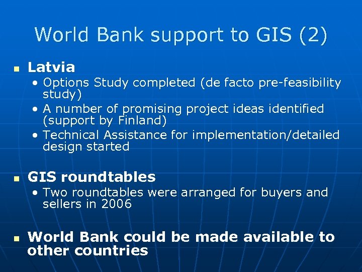 World Bank support to GIS (2) n Latvia • Options Study completed (de facto