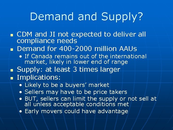 Demand Supply? n n CDM and JI not expected to deliver all compliance needs