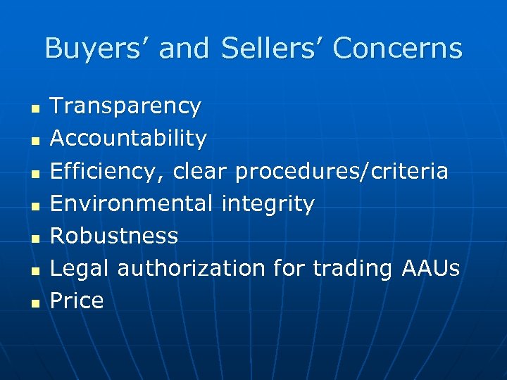 Buyers’ and Sellers’ Concerns n n n n Transparency Accountability Efficiency, clear procedures/criteria Environmental