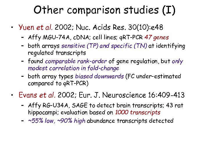 Other comparison studies (I) • Yuen et al. 2002; Nuc. Acids Res. 30(10): e