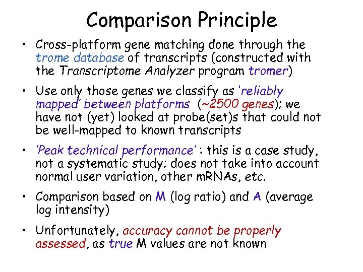 Comparison Principle • Cross-platform gene matching done through the trome database of transcripts (constructed