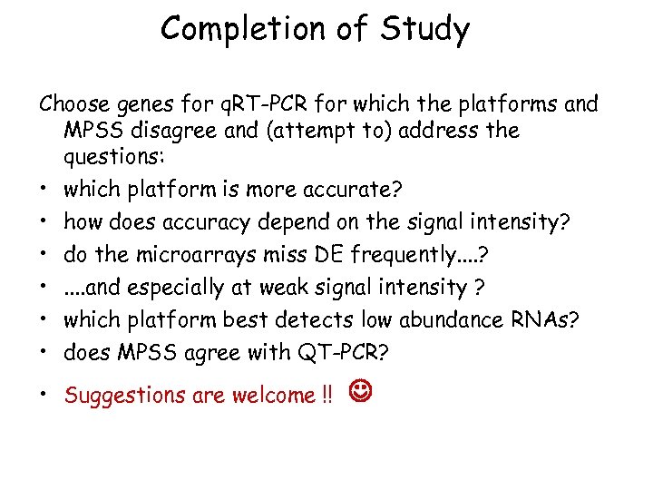 Completion of Study Choose genes for q. RT-PCR for which the platforms and MPSS