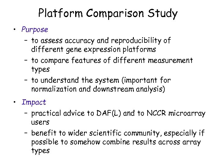 Platform Comparison Study • Purpose – to assess accuracy and reproducibility of different gene