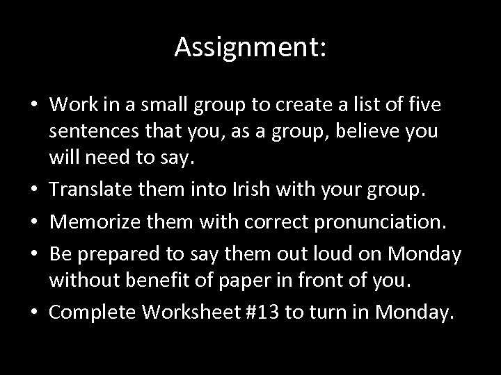 Assignment: • Work in a small group to create a list of five sentences