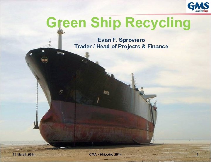  Green Ship Recycling Evan F. Sproviero Trader / Head of Projects & Finance