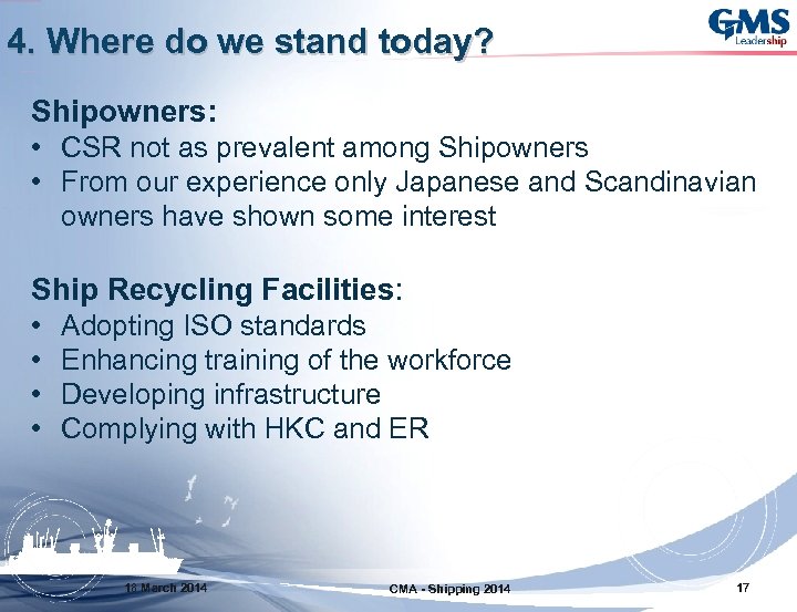 4. Where do we stand today? Shipowners: • CSR not as prevalent among Shipowners