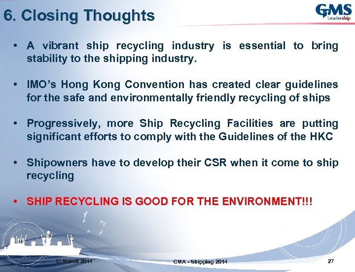 6. Closing Thoughts • A vibrant ship recycling industry is essential to bring stability