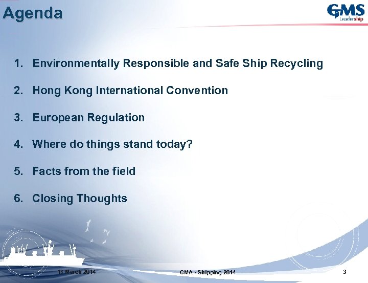 Agenda 1. Environmentally Responsible and Safe Ship Recycling 2. Hong Kong International Convention 3.