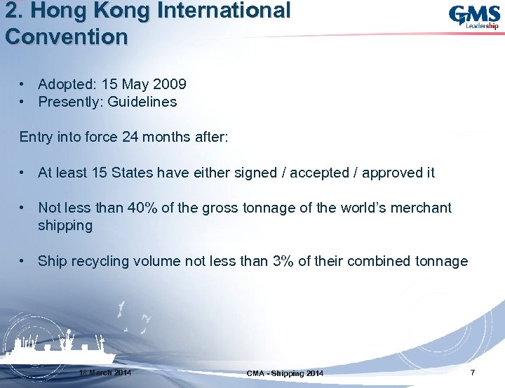 2. Hong Kong International Convention • Adopted: 15 May 2009 • Presently: Guidelines Entry