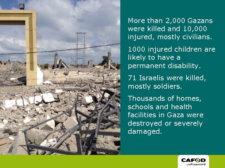 More than 2, 000 Gazans were killed and 10, 000 injured, mostly civilians. 1000