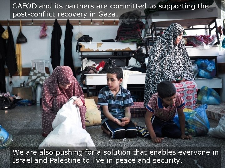 CAFOD and its partners are committed to supporting the post-conflict recovery in Gaza. We