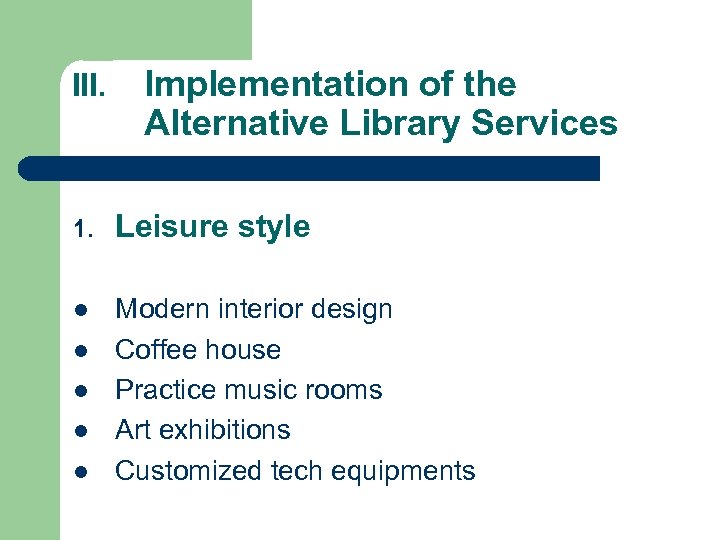 III. Implementation of the Alternative Library Services 1. Leisure style l Modern interior design