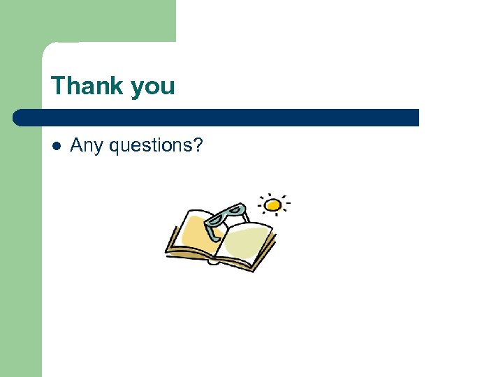 Thank you l Any questions? 