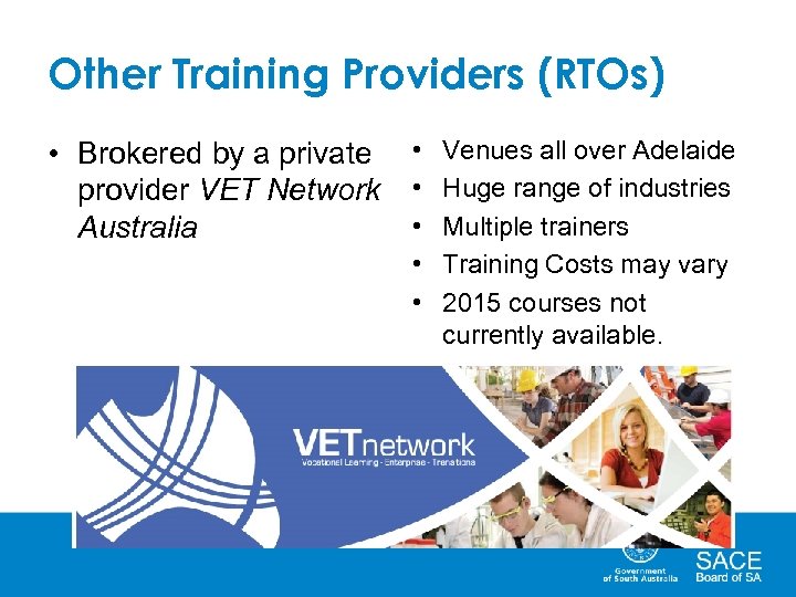 Other Training Providers (RTOs) • Brokered by a private provider VET Network Australia •