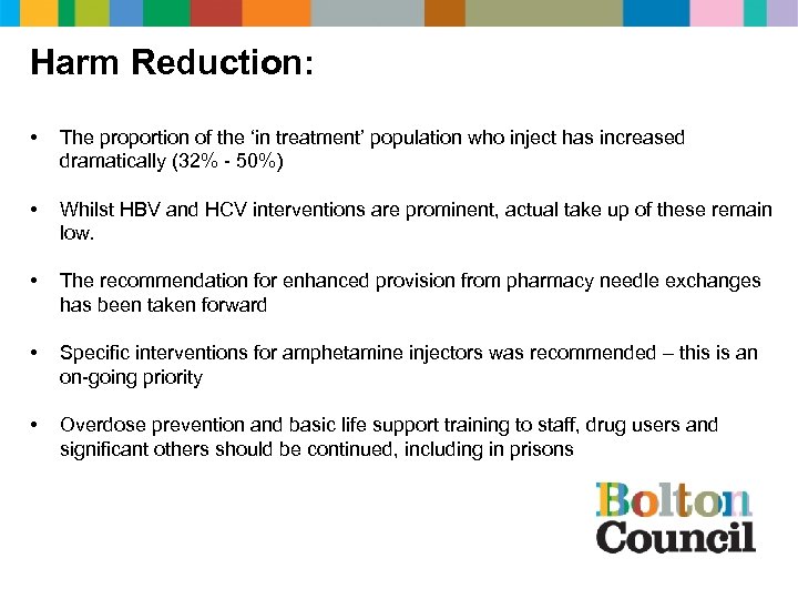 Harm Reduction: • The proportion of the ‘in treatment’ population who inject has increased