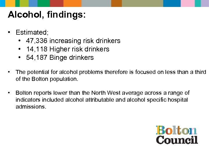 Alcohol, findings: • Estimated; • 47, 336 increasing risk drinkers • 14, 118 Higher