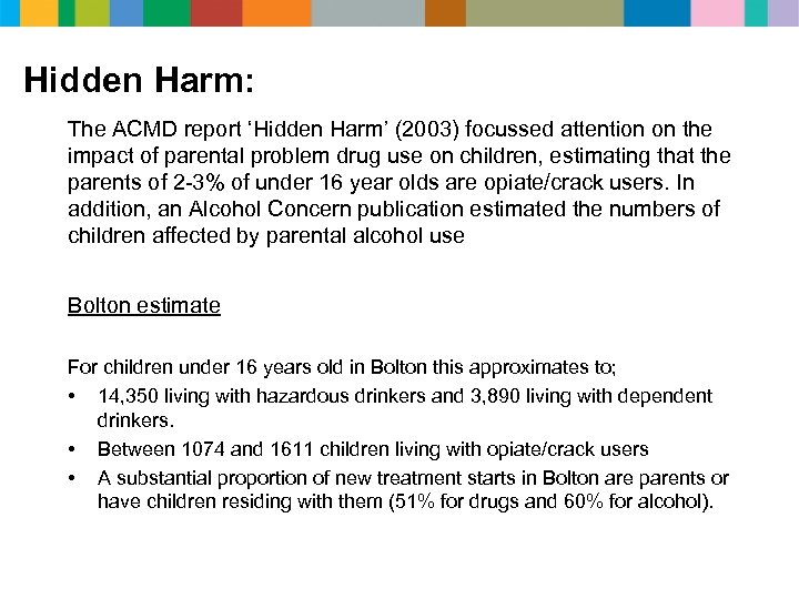 Hidden Harm: The ACMD report ‘Hidden Harm’ (2003) focussed attention on the impact of