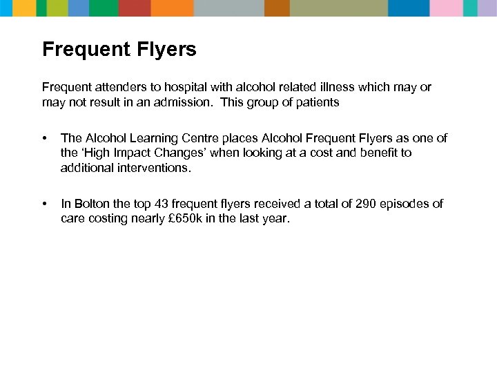 Frequent Flyers Frequent attenders to hospital with alcohol related illness which may or may