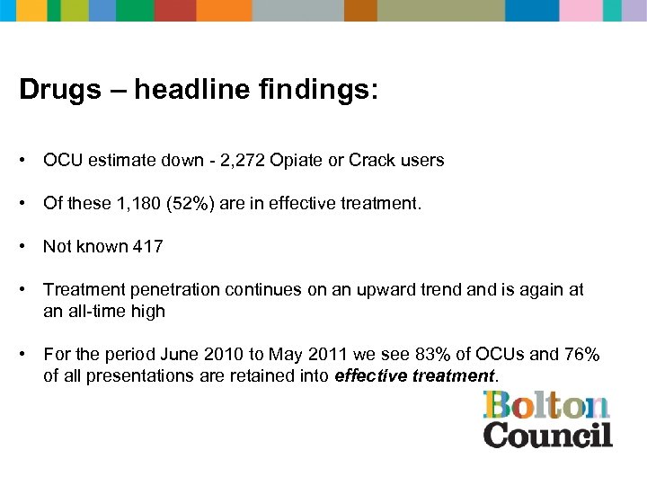 Drugs – headline findings: • OCU estimate down - 2, 272 Opiate or Crack