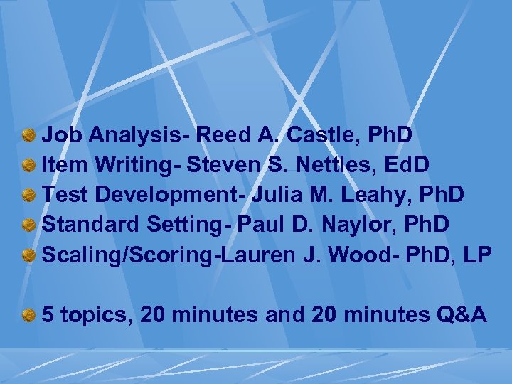 Job Analysis- Reed A. Castle, Ph. D Item Writing- Steven S. Nettles, Ed. D