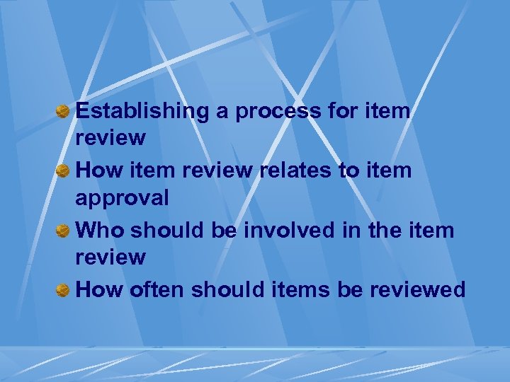 Establishing a process for item review How item review relates to item approval Who