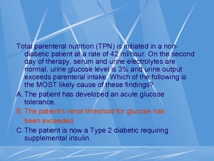Total parenteral nutrition (TPN) is initiated in a nondiabetic patient at a rate of