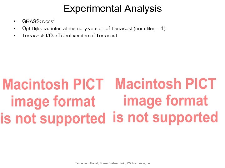 Experimental Analysis • • • GRASS: r. cost Opt Dijkstra: internal memory version of