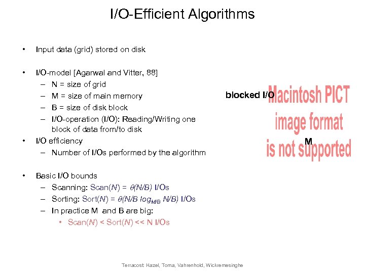 I/O-Efficient Algorithms • Input data (grid) stored on disk • I/O-model [Agarwal and Vitter,