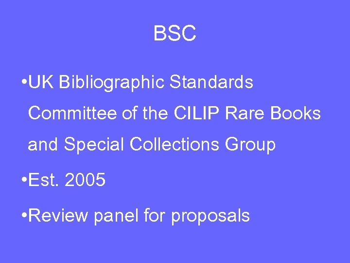 BSC • UK Bibliographic Standards Committee of the CILIP Rare Books and Special Collections