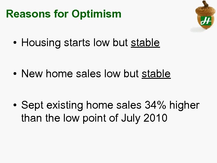 Reasons for Optimism • Housing starts low but stable • New home sales low