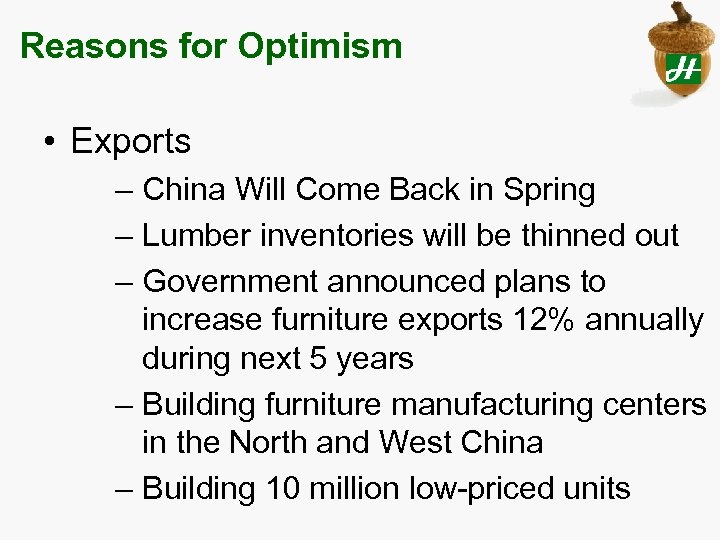 Reasons for Optimism • Exports – China Will Come Back in Spring – Lumber