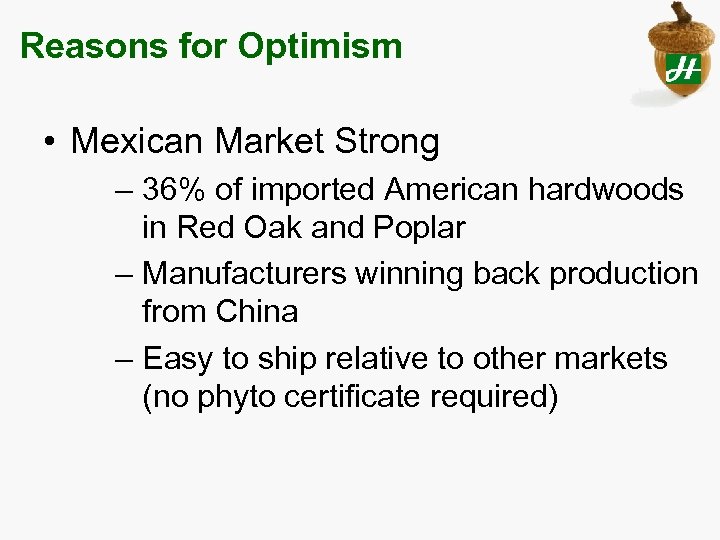 Reasons for Optimism • Mexican Market Strong – 36% of imported American hardwoods in