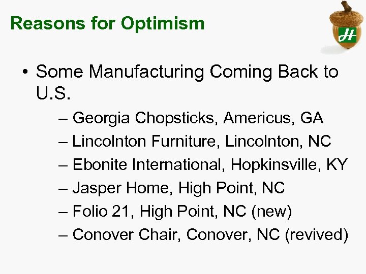 Reasons for Optimism • Some Manufacturing Coming Back to U. S. – Georgia Chopsticks,