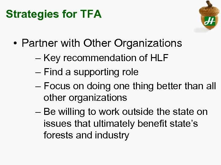 Strategies for TFA • Partner with Other Organizations – Key recommendation of HLF –