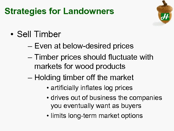 Strategies for Landowners • Sell Timber – Even at below-desired prices – Timber prices