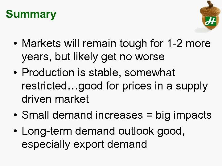 Summary • Markets will remain tough for 1 -2 more years, but likely get