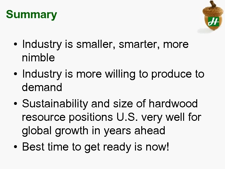 Summary • Industry is smaller, smarter, more nimble • Industry is more willing to