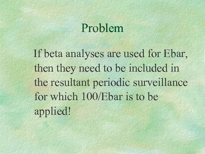 Problem If beta analyses are used for Ebar, then they need to be included