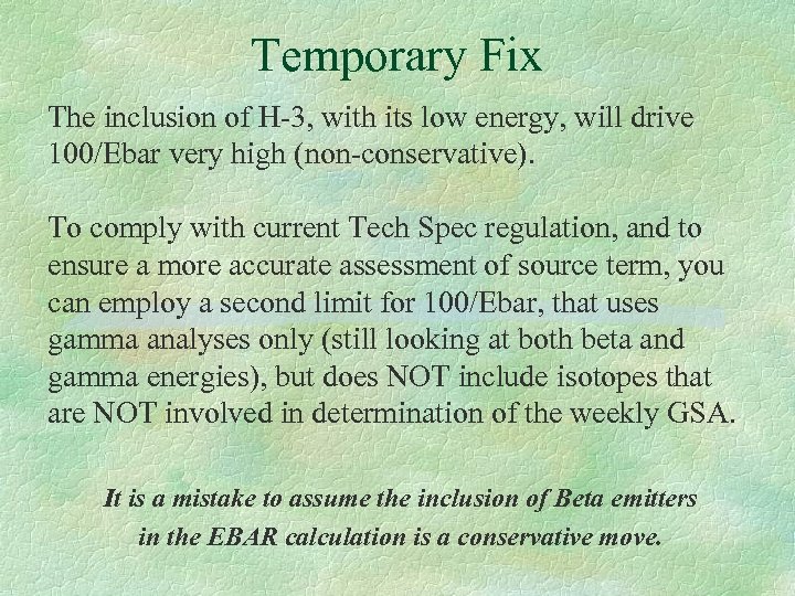 Temporary Fix The inclusion of H-3, with its low energy, will drive 100/Ebar very