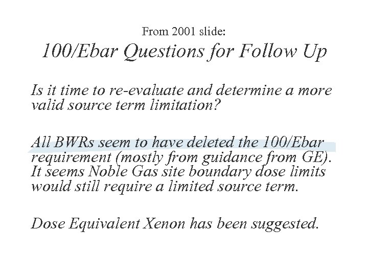 From 2001 slide: 100/Ebar Questions for Follow Up Is it time to re-evaluate and